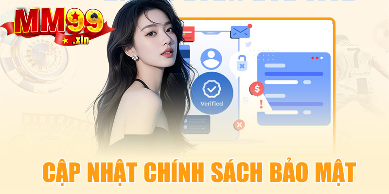 Cập nhật chính sách bảo mật tại MM99