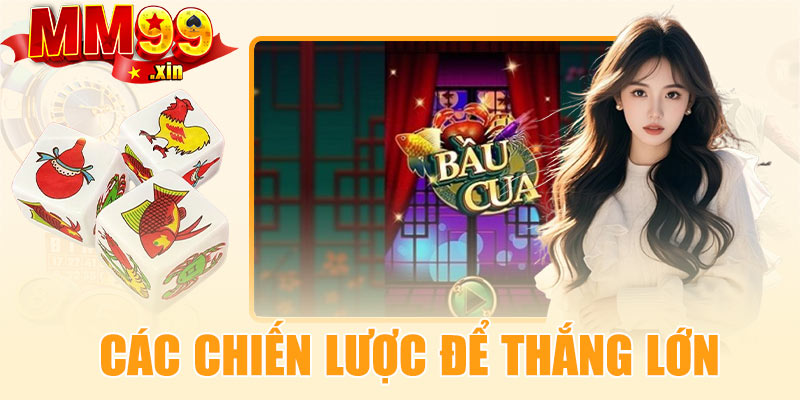 Các chiến lược để thắng lớn bầu cua tôm cá