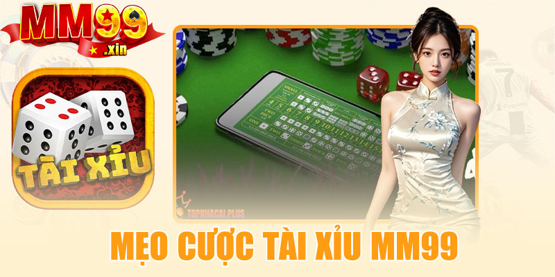 Mẹo cược tài xỉu MM99