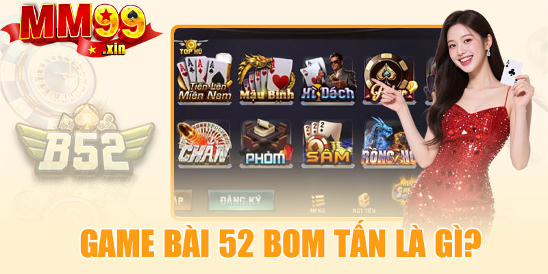Game bài 52 Bom Tấn là gì?