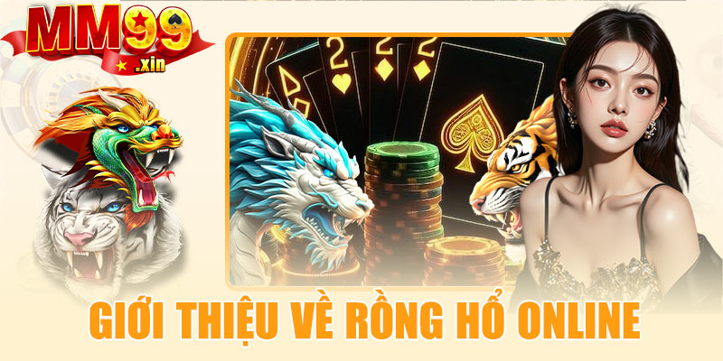 Giới thiệu về Rồng Hổ online 