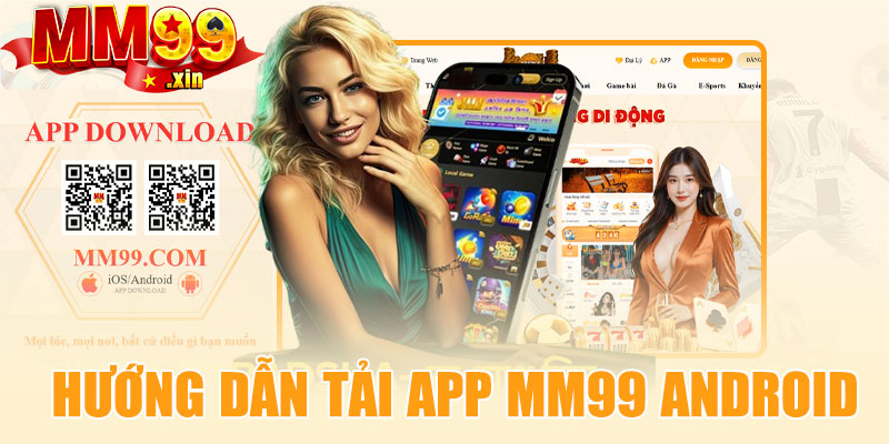 Hướng dẫn tải app MM99 cho Android