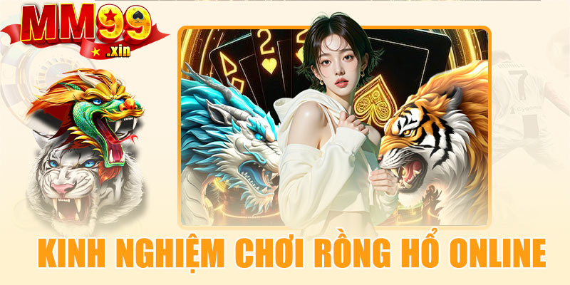 Kinh nghiệm chơi rồng hổ online hiệu quả nhất 2025