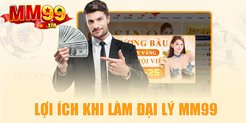 Lợi ích của chính sách đại lý MM99