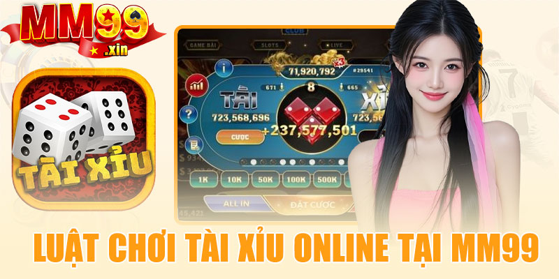 Luật chơi tài xỉu online tại MM99