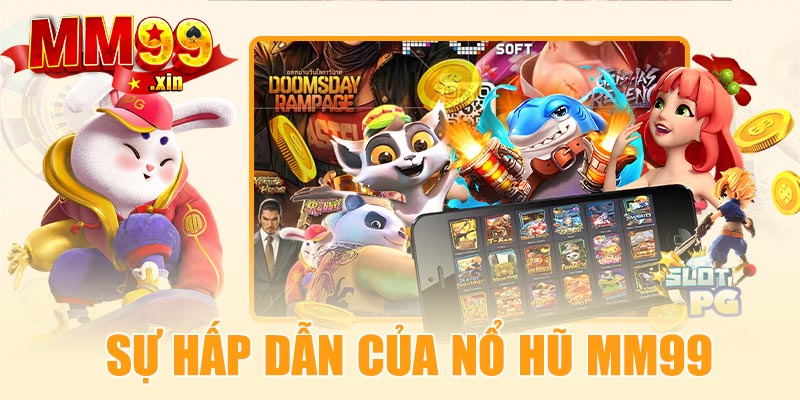 Lý do nổ hũ MM99 luôn được ưa chuộng