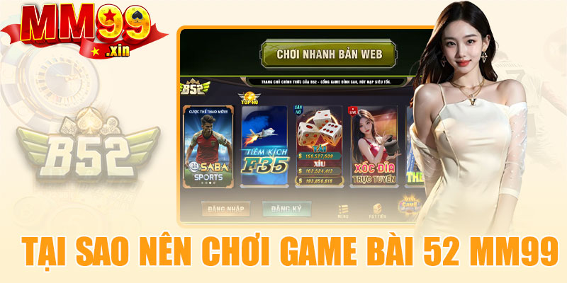 Tại sao nên chơi game bài 52 MM99?