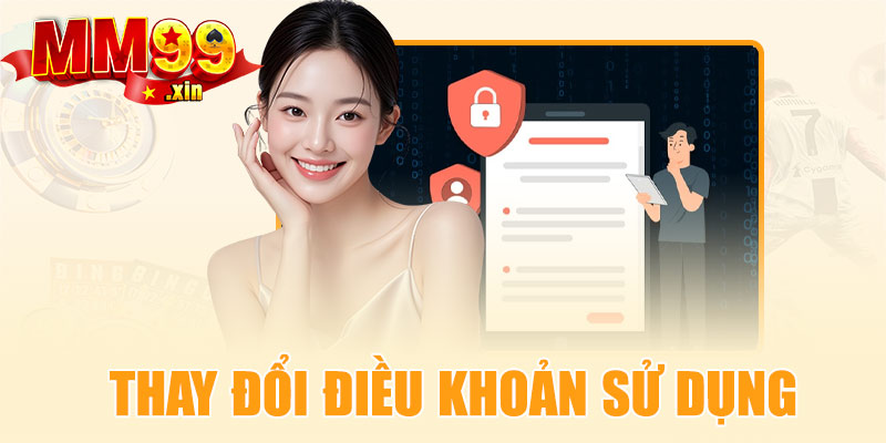Thay đổi, cập nhật điều khoản sử dụng MM99
