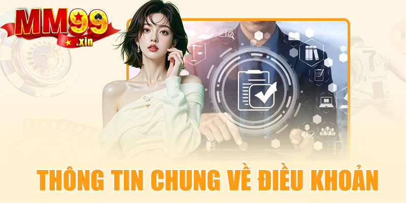 Thông tin chung về điều khoản sử dụng MM99