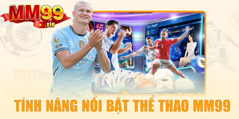 Tính năng nổi bật tại chuyên mục thể thao MM99
