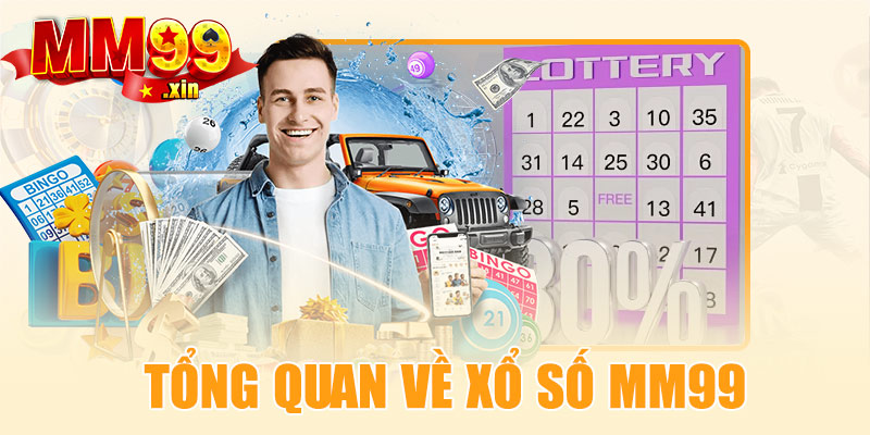 Giới thiệu tổng quan về xổ số MM99