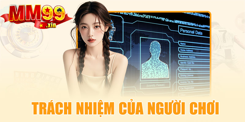 Trách nhiệm của người chơi trong chính sách bảo mật tại MM99