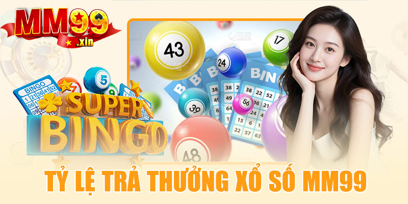 Tỷ lệ trả thưởng tại xổ số MM99 có gì hấp dẫn?