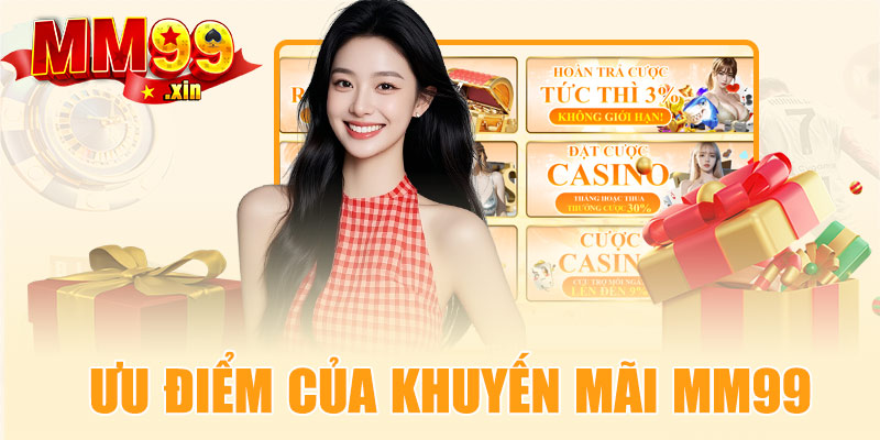Ưu điểm nổi bật của khuyến mãi MM99